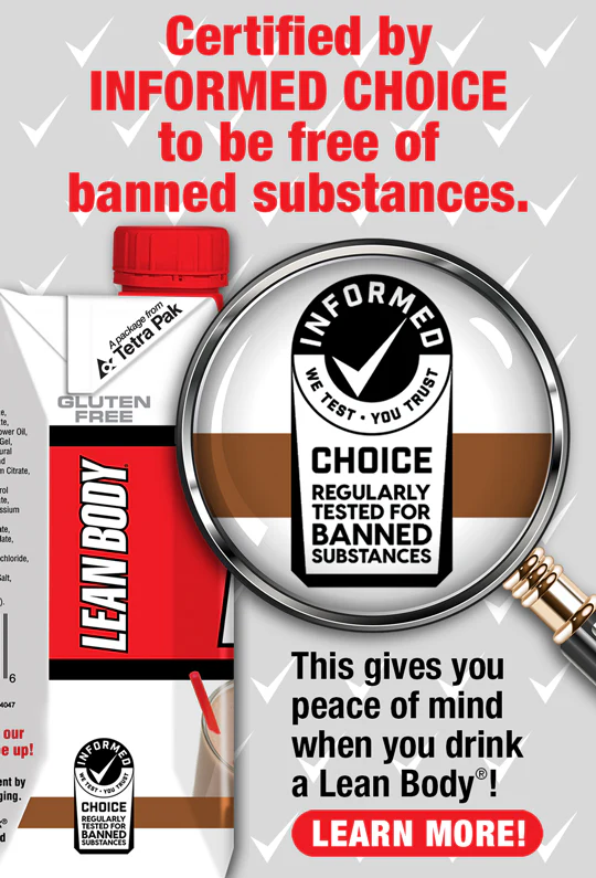 Certified by informed choice to be free of banned substances. This gives you peace of mind when you drink a leanbody.